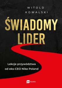 Świadomy lider. Lekcje przywództwa od eks-CEO Nike Poland (EBOOK)