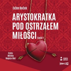 Arystokratka. Tom 6. Arystokratka pod ostrzałem miłości. Część 1 - audiobook