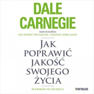 Jak poprawić jakość swojego życia. 10 kroków do szczęścia (EBOOK)