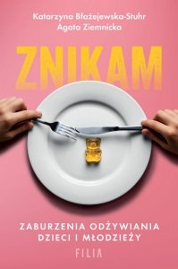 Znikam. Zaburzenia odżywiania dzieci i młodzieży (EBOOK)