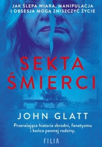 Sekta śmierci. Jak ślepa wiara, manipulacja i obsesja mogą zniszczyć życie (EBOOK)