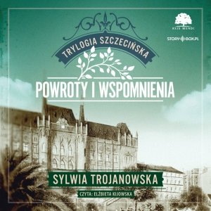 Trylogia szczecińska. Tom 3. Powroty i wspomnienia - audiobook