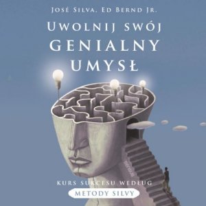Uwolnij swój genialny umysł. Kurs sukcesu według metody Silvy - audiobook