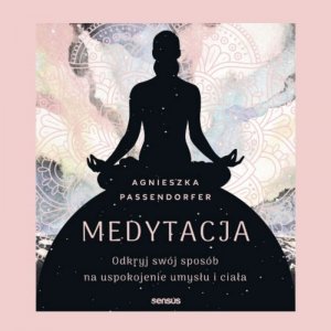 Medytacja. Odkryj swój sposób na uspokojenie umysłu i ciała - audiobook