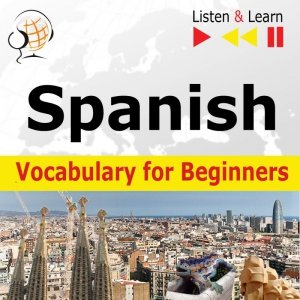 Spanish Vocabulary for Beginners. Listen & Learn to Speak - audiobook