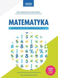 Matematyka. Korepetycje gimnazjalisty (EBOOK)