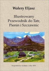 Illustrowany Przewodnik do Tatr, Pienin i Szczawnic (EBOOK)