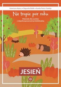 Na tropie pór roku Jesień materiały dla uczniów z niepełnosprawnością intelektualną