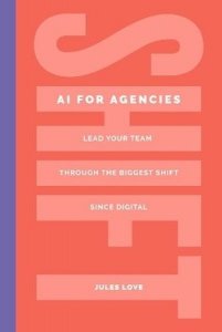 Shift. AI for Agencies. Lead your team through the biggest shift since digital