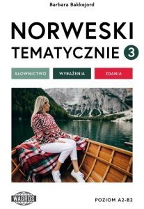 NORWESKI TEMATYCZNIE 3. Słownictwo Wyrażenia Zdania. Poziom A2-B2 