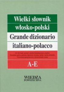 Wielki słownik włosko-polski T. 1 AE. Grande dizionario italiano-polacco A-E. W komplecie tom dodatkowy Podstawy gramatyki... 