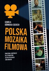Polska mozaika filmowa. Ćwiczenia i inspiracje dla studentów języka polskiego jako obcego na poziomie A1-C2 (OUTLET)