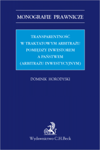 Transparentność w traktatowym arbitrażu pomiędzy inwestorem a państwem (arbitrażu inwestycyjnym)