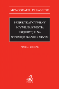 Prejudykat cywilny i cywilna kwestia prejudycjalna w postępowaniu karnym
