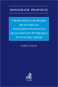 Uprawnienia i obowiązki akcjonariusza względem pozostałych akcjonariuszy wynikające ze stosunku spółki