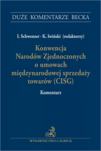 Konwencja Narodów Zjednoczonych o umowach międzynarodowej sprzedaży towarów (CISG). Komentarz