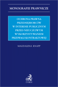 Ochrona prawna przedsiębiorców w interesie publicznym przed nieuczciwym wykorzystywaniem przewagi kontraktowej