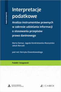 Interpretacje podatkowe. Analiza instrumentów prawnych w zakresie udzielania informacji o stosowaniu przepisów prawa daninowego 