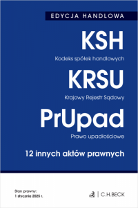 EDYCJA HANDLOWA. Kodeks spółek handlowych. Krajowy Rejestr Sądowy. Prawo upadłościowe. 12 innych aktów prawnych