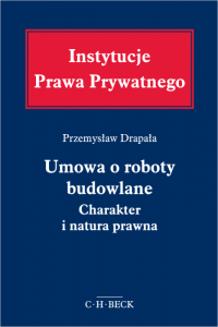 Umowa o roboty budowlane. Charakter i natura prawna