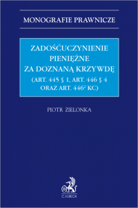 Zadośćuczynienie pieniężne za doznaną krzywdę (art. 445 § 1, art. 446 § 4 oraz art. 446[2] KC)