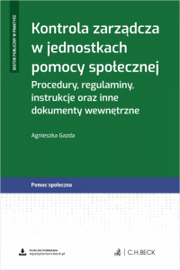 Kontrola zarządcza w jednostkach pomocy społecznej. Procedury, regulaminy, instrukcje oraz inne dokumenty wewnętrzne + wzory do 