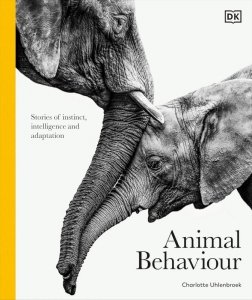 Animal Behaviour. Stories of Instinct, Intelligence and Adaptation