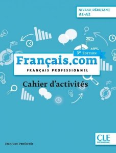 Francais.com. 3 Edition. Niveau Debutant A1-A2. Ćwiczenia