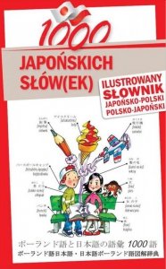 1000 japońskich słów(ek). Ilustrowany słownik japońsko-polski polsko-japoński