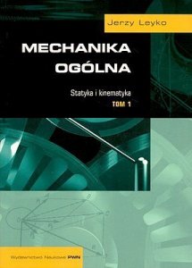 Statyka i kinematyka. Mechanika ogólna. Tom 1