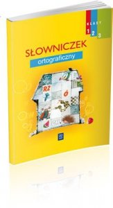 Słowniczek ortograficzny. Szkoła podstawowa klasa 1-3