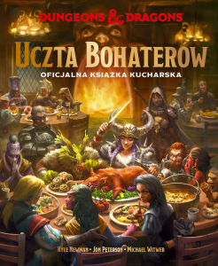 Uczta Bohaterów. Oficjalna książka kucharska. Dungeons & Dragons