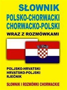 Słownik polsko-chorwacki chorwacko-polski wraz z rozmówkami