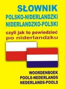 Słownik polsko-niderlandzki niderlandzko-polski czyli jak to powiedzieć po niderlandzku. Oprawa twar