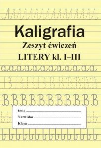 Kaligrafia. Zeszyt ćwiczeń. Litery kl. I-III