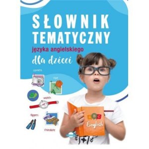 Słownik tematyczny języka angielskiego dla dzieci. Wydawnictwo Ibis
