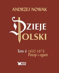 Dzieje Polski. Tom 6. Potop i ogień 1632-1673