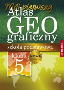 Mój pierwszy atlas geograficzny. Szkoła podstawowa klasa 5