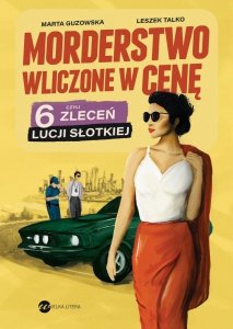 Morderstwo wliczone w cenę. 6 zleceń Lucji Słotkiej