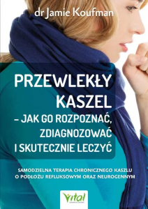 Przewlekły kaszel. Jak go rozpoznać, zdiagnozować i skutecznie leczyć