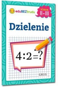 Dzielenie. Klasy 2-3. Edubeztrudu