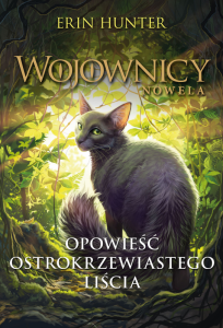 Opowieść Ostrokrzewiastego Liścia. Wojownicy. Nowela. Tom 8