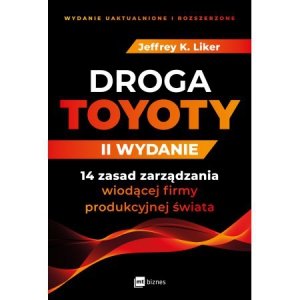 Droga Toyoty. 14 zasad zarządzania wiodącej firmy produkcyjnej świata