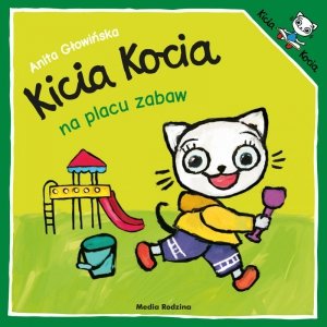 Kicia Kocia na placu zabaw. Wydawnictwo Media Rodzina