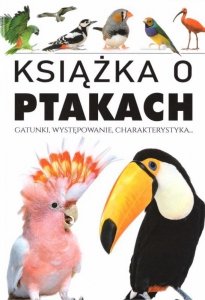 Książka o ptakach. Gatunki, występowanie, charakterystyka