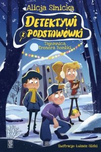 Tajemnica trenera Bombki. Detektywi z podstawówki. Tom 3