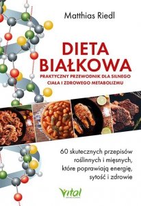 Dieta białkowa. Ppraktyczny przewodnik dla silnego ciała i zdrowego metabolizmu