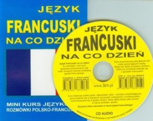 Język francuski na co dzień. Rozmówki polsko-francuskie + CD