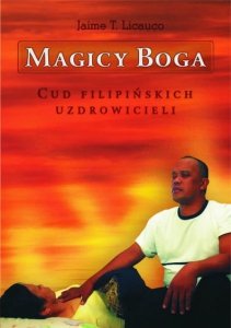 Magicy Boga. Cud filipińskich uzdrowicieli
