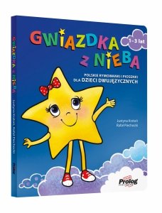 GWIAZDKA Z NIEBA Polskie rymowanki i piosenki dla dzieci dwujęzycznych 1-3 lat 
